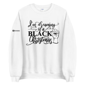 white sweatshirt with black text on from I'm dreaming of a Black Christmas